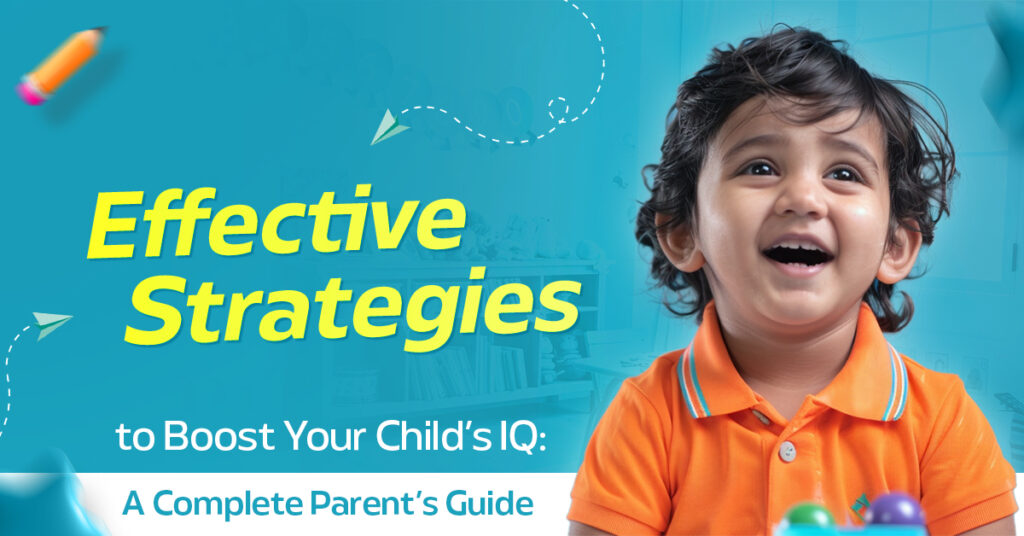 Effective Strategies to Boost Your Child’s IQ
